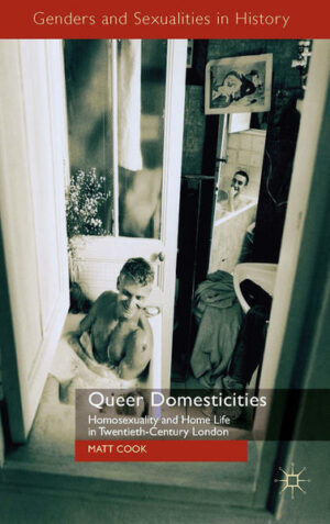 Queer Domesticities: Homosexuality and Home Life in Twentieth-Century London | Bundesamt für magische Wesen