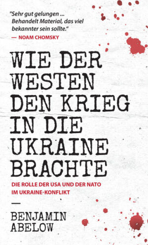 Wie der Westen den Krieg in die Ukraine Brachte | Benjamin Abelow