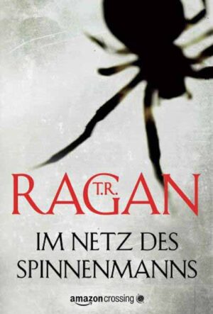 Im Netz des Spinnenmanns | T.R. Ragan
