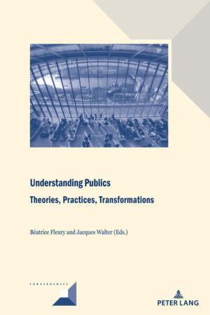 Understanding Publics: Theories, Practices, Transformations | Jacques Walter, Béatrice Fleury