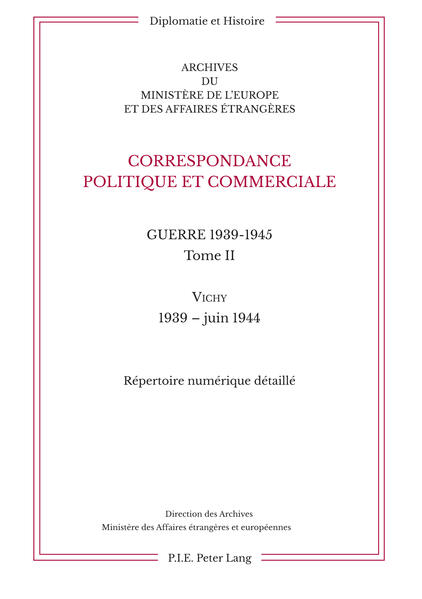 Correspondance politique et commerciale. Guerre 1939-1945. Tome II |