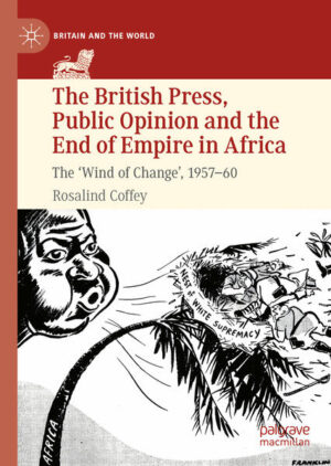 The British Press, Public Opinion and the End of Empire in Africa | Rosalind Coffey