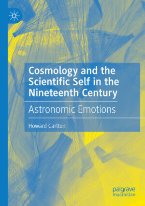 Cosmology and the Scientific Self in the Nineteenth Century | Howard Carlton