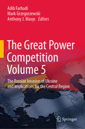 The Great Power Competition Volume 5 | Adib Farhadi, Mark Grzegorzewski, Anthony J. Masys