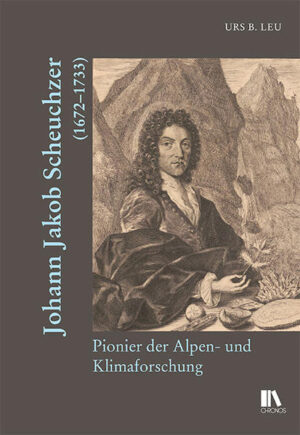 Johann Jakob Scheuchzer (1672-1733) | Urs B. Leu