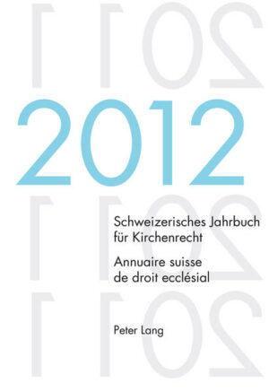 Schweizerisches Jahrbuch für Kirchenrecht. Bd. 17 (2012) / Annuaire suisse de droit ecclésial. Vol. 17 (2012) | Bundesamt für magische Wesen