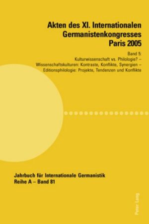 Akten des XI. Internationalen Germanistenkongresses Paris 2005- «Germanistik im Konflikt der Kulturen»: Band 5- Kulturwissenschaft vs. Philologie? | Jean-Marie Valentin