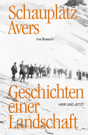 Schauplatz Avers | Ina Boesch
