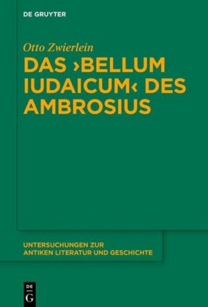 Das ›Bellum Iudaicum‹ des Ambrosius | Otto Zwierlein