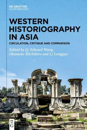 Western Historiography in Asia | Q. Edward Wang, Okamoto Michihiro, Longguo Li