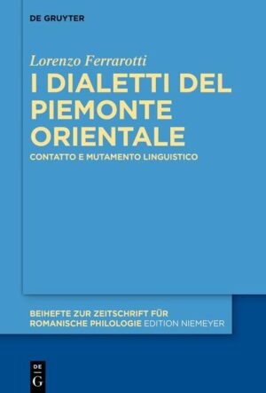 I dialetti del Piemonte orientale: Contatto e mutamento linguistico | Lorenzo Ferrarotti