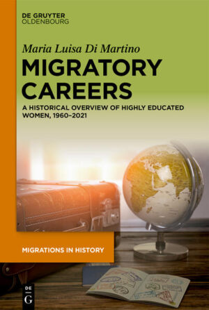 Migratory Careers of Highly Educated Migrant Women from 1960 to 2021 | Maria Luisa Di Martino