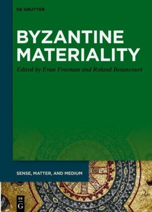 Byzantine Materiality | Evan Freeman, Roland Betancourt