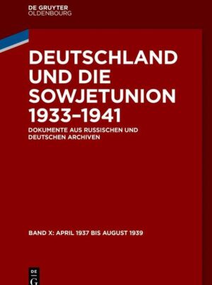 Deutschland und die Sowjetunion 1933-1941 / April 1937 bis August 1939 | Sergej Slutsch, Carola Tischler, Lothar Kölm