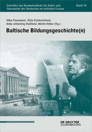 Baltische Bildungsgeschichte(n) | Silke Pasewalck, Rūta Eidukevičienė, Antje Johanning-Radžienė, Martin Klöker