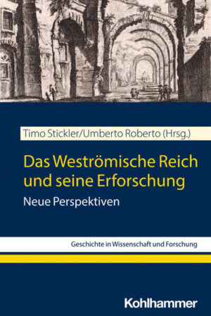 Das Weströmische Reich und seine Erforschung | Timo Stickler, Umberto Roberto
