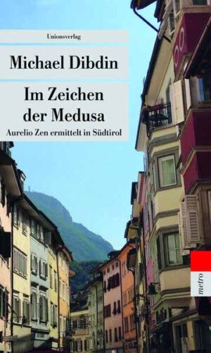 Im Zeichen der Medusa Aurelio Zen ermittelt in Südtirol. Kriminalroman. Aurelio Zen ermittelt (9) | Michael Dibdin