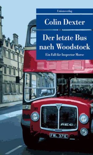 Der letzte Bus nach Woodstock Kriminalroman. Ein Fall für Inspector Morse 1 | Colin Dexter