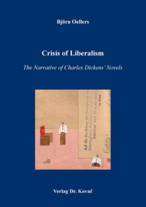 Crisis of Liberalism - The Narrative of Charles Dickens’ Novels | Björn Oellers