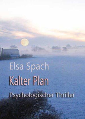 Kalter Plan Psychologischer Thriller | Elsa Spach