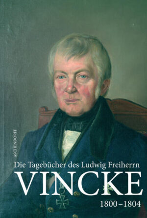 Die Tagebücher des Ludwig Freiherrn Vincke 1789-1844 | Horst Conrad