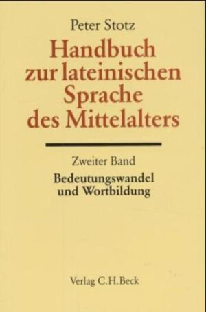 Handbuch zur lateinischen Sprache des Mittelalters Bd. 2: Bedeutungswandel und Wortbildung | Peter Stotz