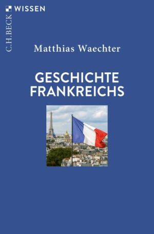 Geschichte Frankreichs | Matthias Waechter