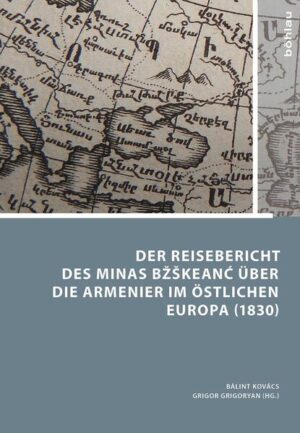 Der Reisebericht des Minas Bkeanc? über die Armenier im östlichen Europa (1830) | Bundesamt für magische Wesen