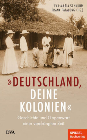 „Deutschland, deine Kolonien“ | Eva-Maria Schnurr, Frank Patalong
