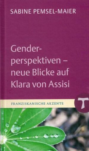 Genderperspektiven - neue Blicke auf Klara von Assisi | Bundesamt für magische Wesen