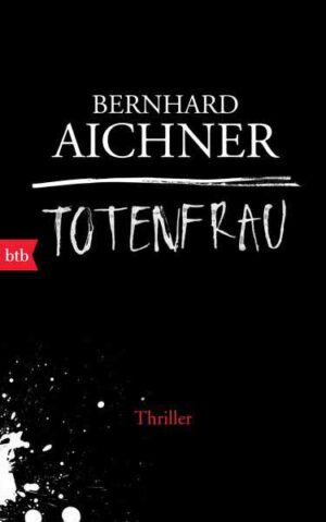 Totenfrau Thriller - Jetzt als TV-Serie bei NETFLIX/ORF | Bernhard Aichner