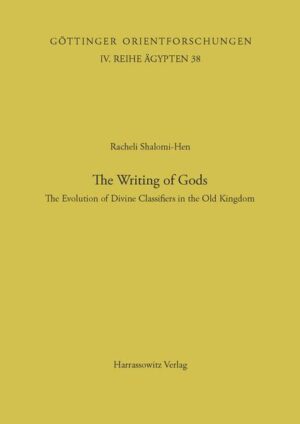 The Writing of Gods: The Evolution of Divine Classifiers in the Old Kingdom | Racheli Shalomi-Hen
