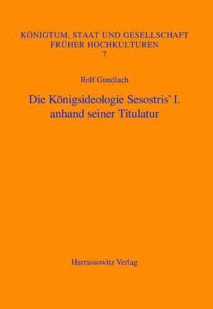 Die Königsideologie Sesostris' I. anhand seiner Titulatur | Rolf Gundlach