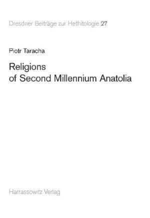 Religions of Second Millennium Anatolia | Piotr Taracha