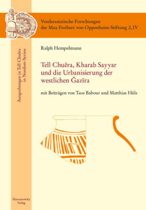 Tell Chuera. Kharab Sayyar und die Urbanisierung der westlichen Djazira | Ralph Hempelmann