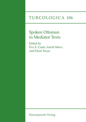 Spoken Ottoman in Mediator Texts | Fikret Turan, Astrid Menz, Éva Á. Csató