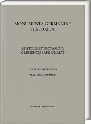 Epistole et dictamina Clementis pape quarti -- Das Spezialregister Papst Clemens’ IV. (1265-1268) | Matthias Thumser
