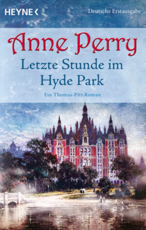 Letzte Stunde im Hyde Park Ein Thomas-Pitt-Roman | Anne Perry