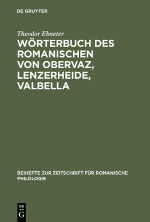 Wörterbuch des Romanischen von Obervaz, Lenzerheide, Valbella: Romanisch-Deutsch. Deutsch-Romanisch | Theodor Ebneter