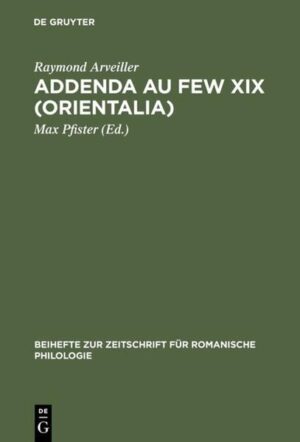 Addenda au FEW XIX (Orientalia) | Raymond Arveiller, Max Pfister