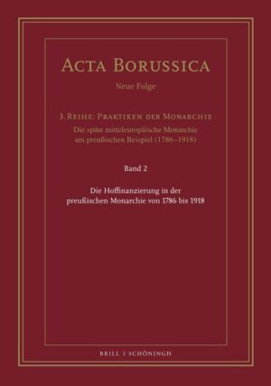 Die Hoffinanzierung in der preußischen Monarchie von 1786 bis 1918 | Annelie Große, Bärbel Holtz