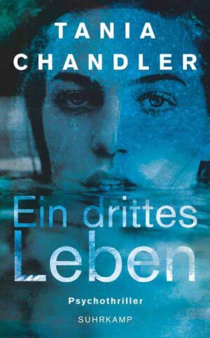 Ein drittes Leben Psychothriller | Tania Chandler