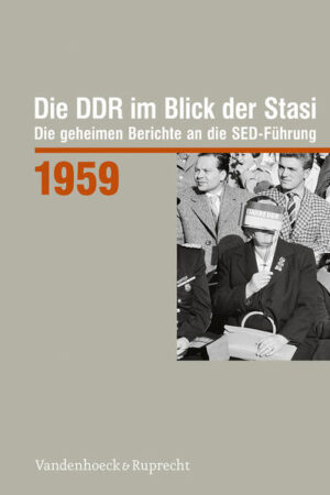 Die DDR im Blick der Stasi 1959 | Ann-Kathrin Reichardt, Martin Stief, Dieter Dombrowski, Ines Geipel, Petra Morawe, Regina Schild