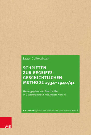 Schriften zur begriffsgeschichtlichen Methode 1934-1940/41 | Lazar Gulkowitsch