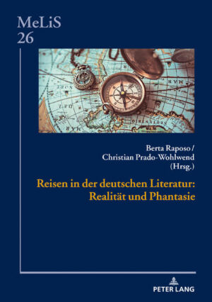 Reisen in der deutschen Literatur: Realität und Phantasie | Peter Seibert, Berta Raposo, Christian Prado-Wohlwend