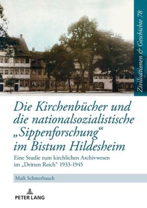 Die Kirchenbücher und die nationalsozialistische «Sippenforschung» im Bistum Hildesheim | Maik Schmerbauch