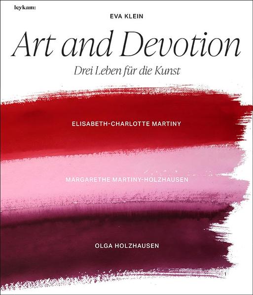 Art and Devotion - Drei Leben für die Kunst | Eva Klein