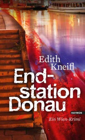 Endstation Donau Ein Wien-Krimi | Edith Kneifl