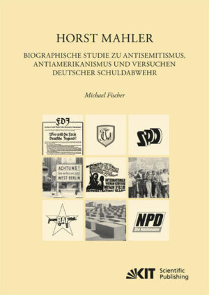 Horst Mahler. Biographische Studie zu Antisemitismus