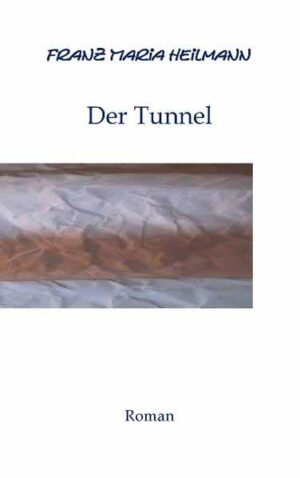 Der Tunnel | Franz Maria Heilmann